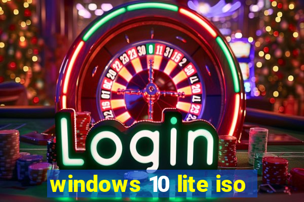 windows 10 lite iso